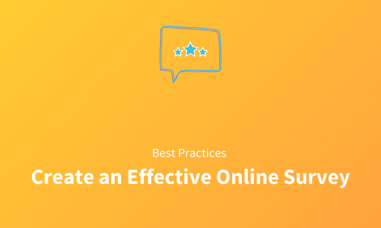Building Effective Online Surveys: 11 Tips and Best Practices to Building Effective Online Surveys (Updated)