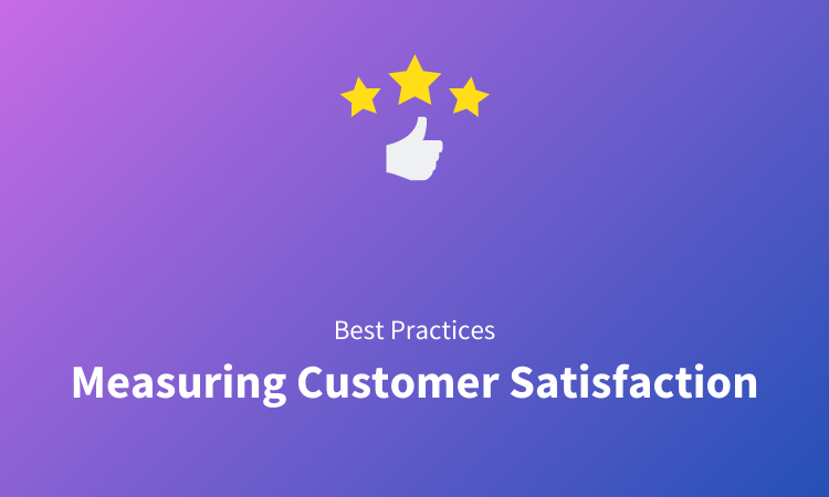 6 Tips for Measuring Customer Satisfaction (Updated)